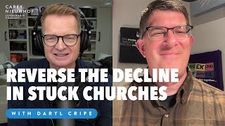 How to Reverse the Decline in Stuck Churches | Daryl Cripe w/Carey Nieuwhof