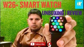 W26 Smart watch review |  w26 smart watch unboxing or review