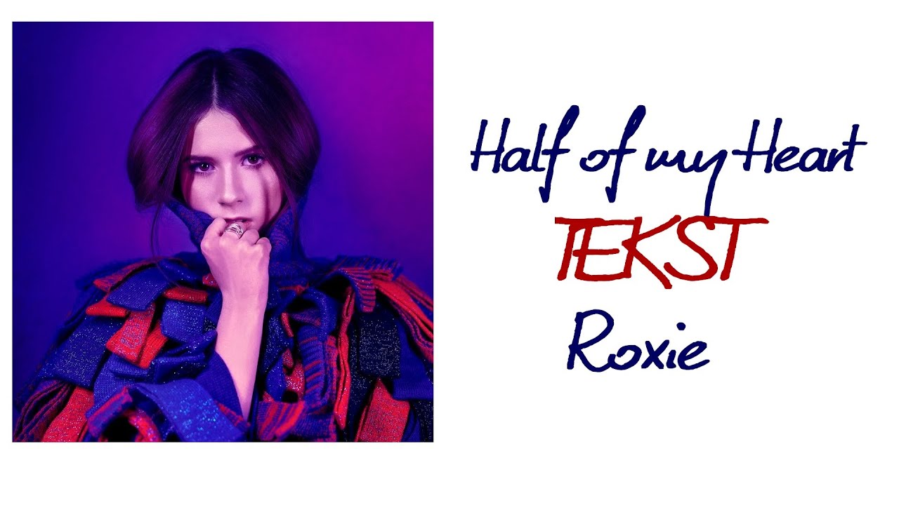 Roxie Węgiel Half Of My Heart Roxie - Half Of My Heart - TEKST - YouTube