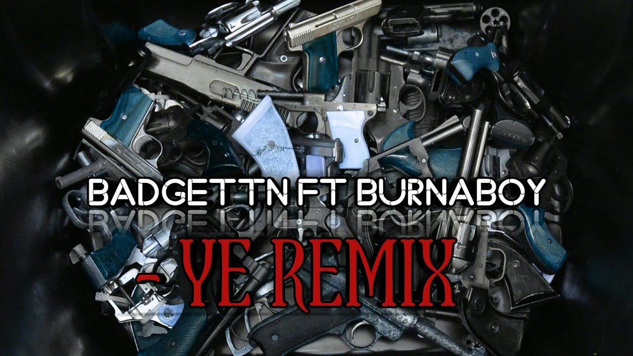Badgettn Burna Boy -Ye Remix