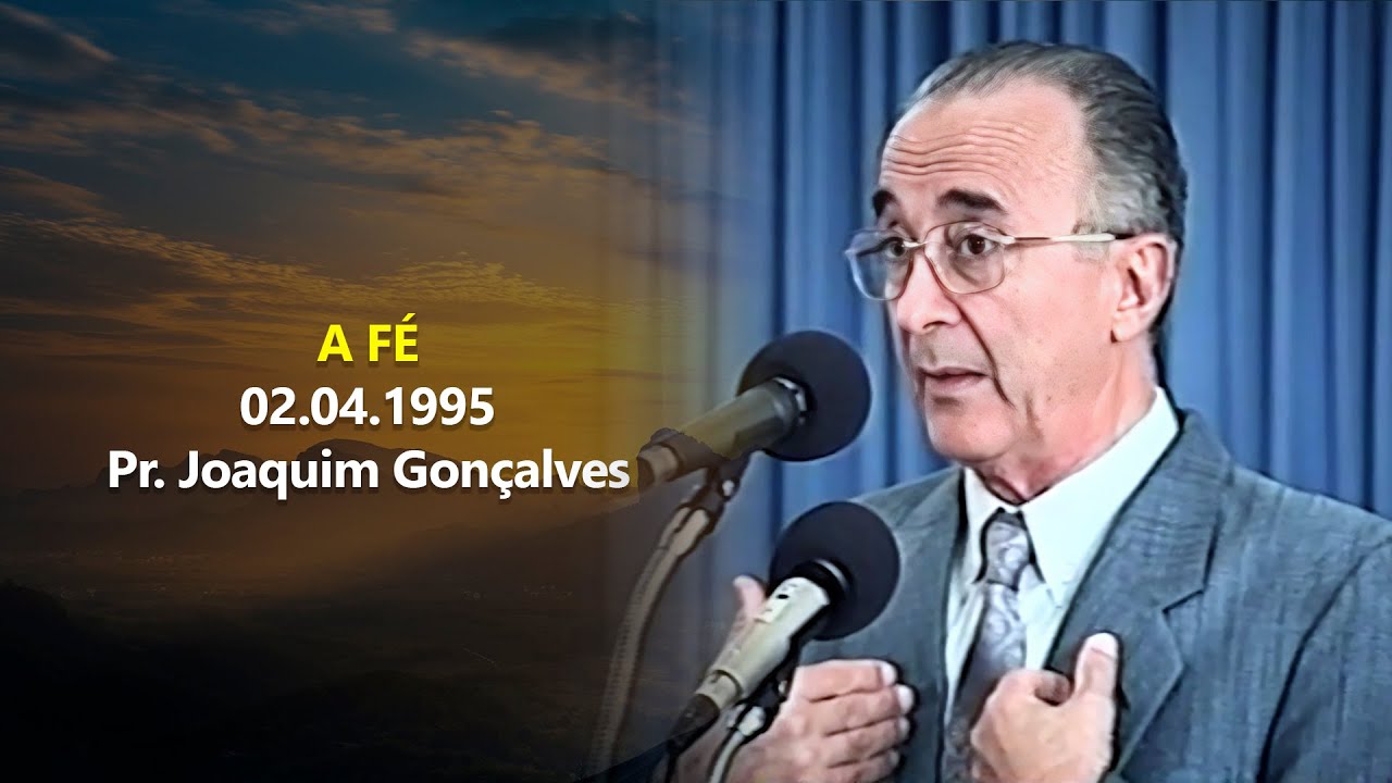02.04.1995 - A Fé - Pr. Joaquim Gonçalves