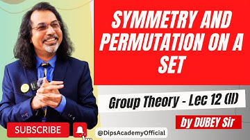 Symmetry and Permutation on a Set | Group Theory Lecture 12 (II) by Dubey Sir | CSIR NET | IIT JAM