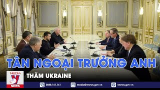 Tân Ngoại trưởng Anh thăm Ukraine - VNews