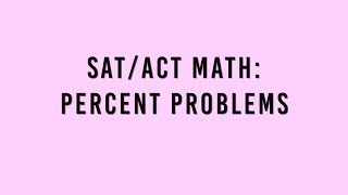 SAT/ACT MATH: HOW TO SOLVE PERCENT PROBLEMS FASTER | LEVEL 1
