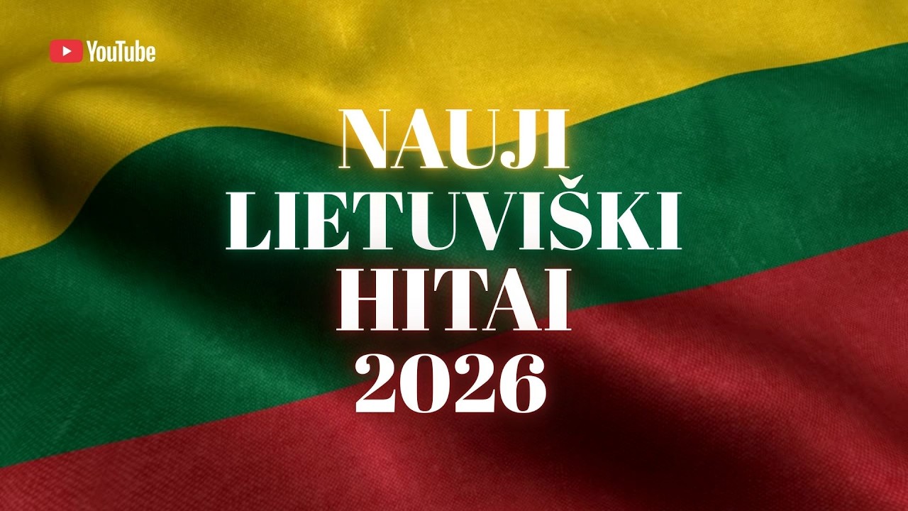 NAUJI LIETUVIŠKI HITAI 2026