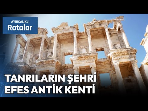 Tüm Ayrıntılarıyla Efes Antik Kenti ve Tarihi | Ayrıcalıklı Rotalar