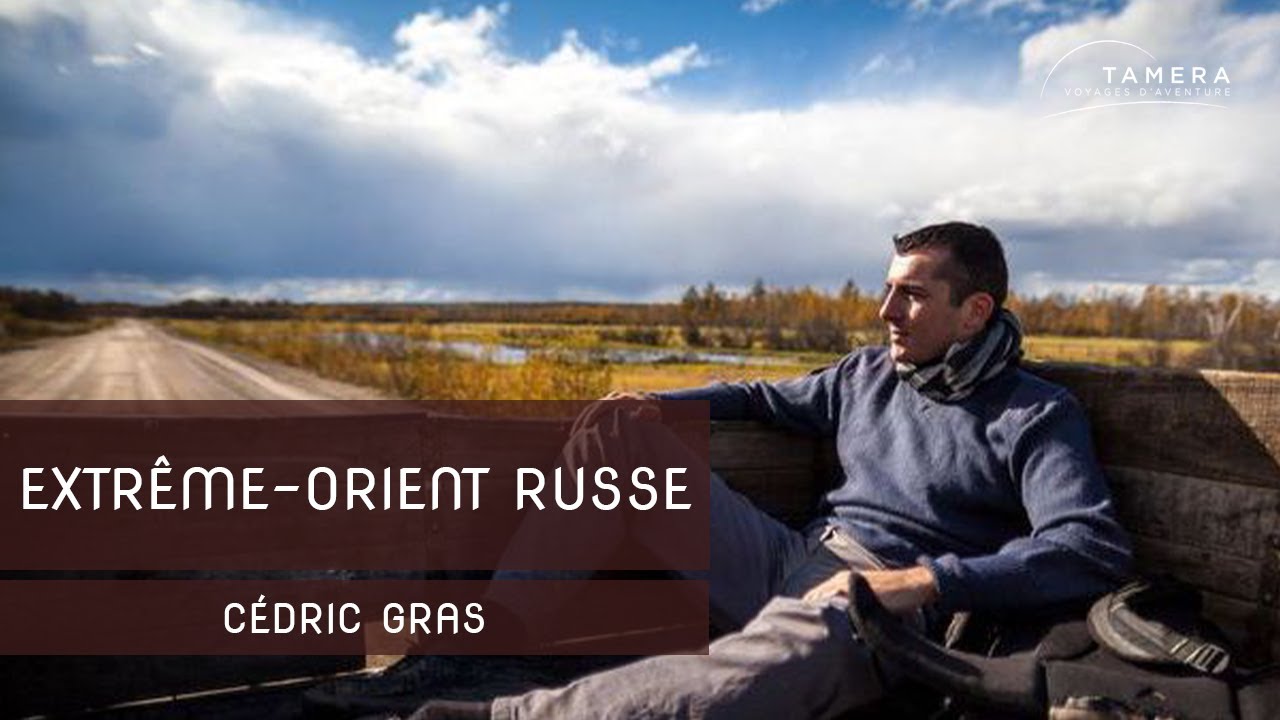 L'Extrême-orient russe avec Cédric Gras