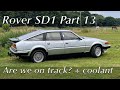 Look How Far We've Come! - Rover SD1 2600S Project Part 13 - Coolant Change and Summary