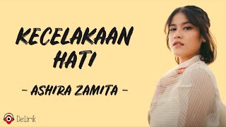 Kecelakaan Hati - Ashira Zamita (Lirik Lagu)