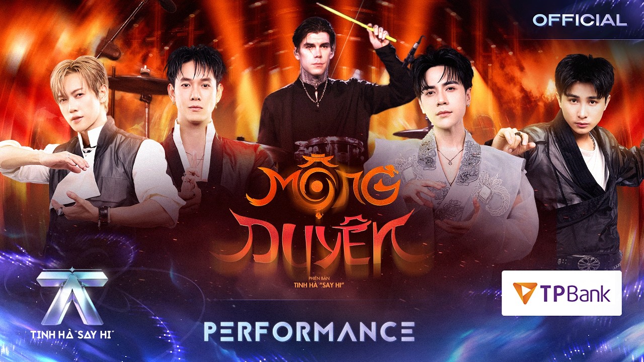 MỘNG DUYÊN - Quang Hùng MasterD, JSOL, Sơn.K, Song Luân, EMIL VERGO | TINH HÀ SAY HI [PERFORMANCE]