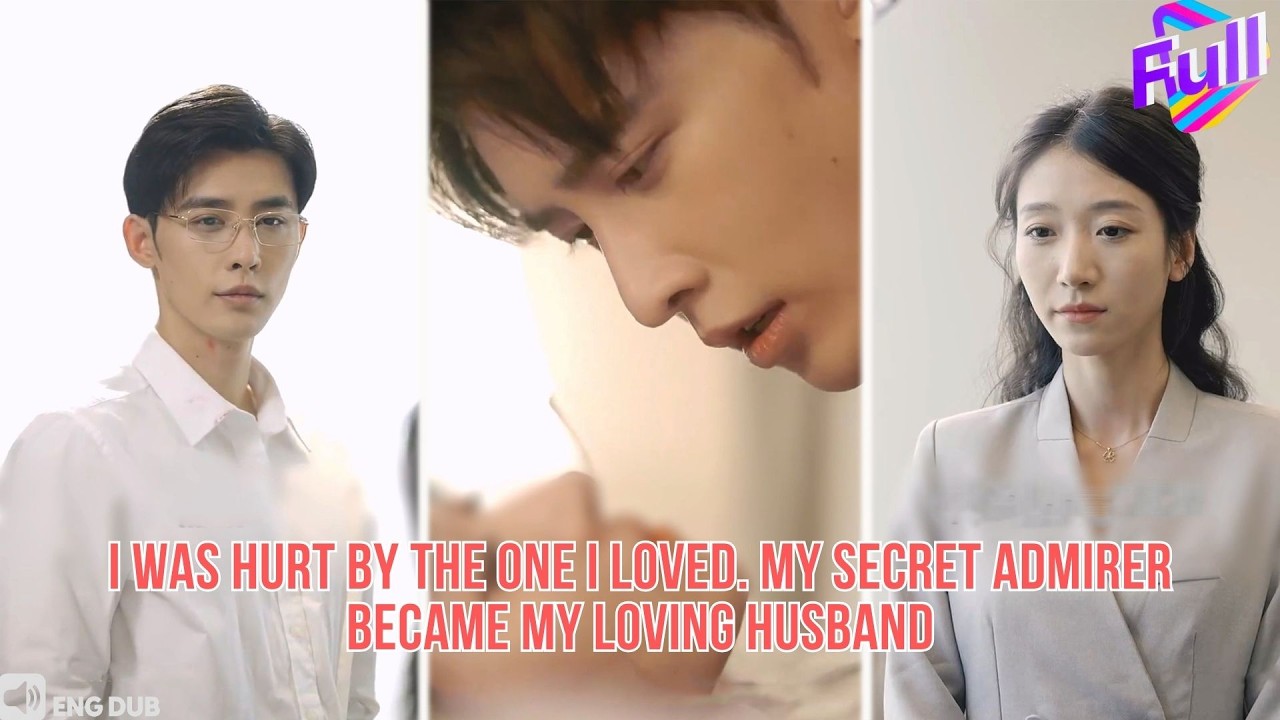 【ENG DUB】I loved him for years. He ignored me. I married the man who’d loved me all along#drama