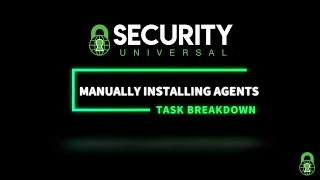 Security Universal Task Breakdown - Manually Installing Security Universal Agents
