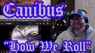 Canibus - How We Roll (Reaction)
