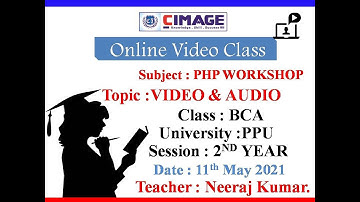 PHP WORKSHOP(VIDEO & AUDIO TAG)CIMAGE College, Patna.  for BCA | BBA | BScIT | BCom | PGDM