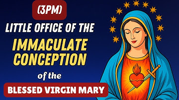 🙏LITTLE OFFICE OF THE BLESSED VIRGIN MARY (IMMACULATE CONCEPTION )Little office of the BVM NONE