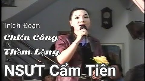 Chiến Công Thầm Lặng | NSƯT Cẩm Tiên | Nhạc Sĩ Văn Hải | Trường Sơn AT