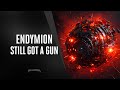 Endymion  still got a gun