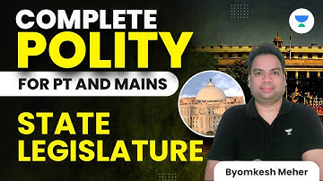 Complete Polity for PT and Mains | State Legislature | UPSC CSE 2023 | Byomkesh Meher