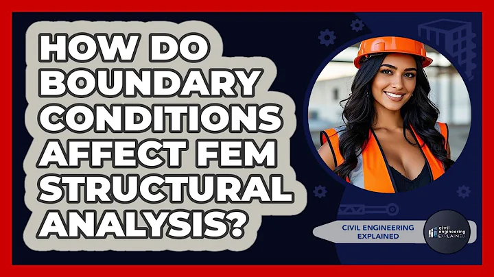 How Do Boundary Conditions Affect FEM Structural Analysis? - Civil Engineering Explained