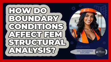 How Do Boundary Conditions Affect FEM Structural Analysis? - Civil Engineering Explained