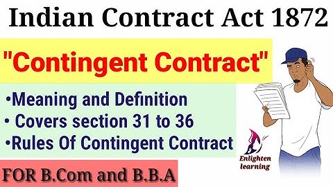 Meaning of Contingent Contract, Rules Regarding Contingent Contract (Sec. 31-36) For B.COM,B.B.A