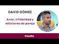 Amor infidelidad y relaciones de pareja con david gmez  psicoflix