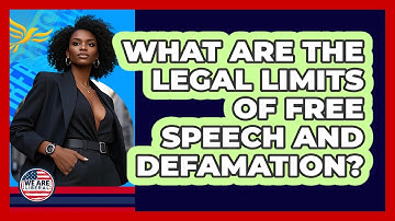 What Are The Legal Limits Of Free Speech And Defamation? - We Are Liberal