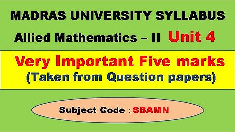 Madras University Allied Mathematics II Unit 4 Important five marks from question paper
