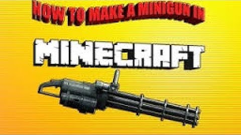 How to make a minigun in(MINECRAFT)