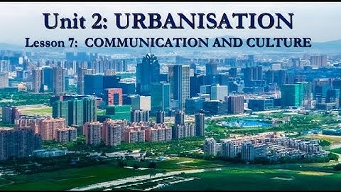 English_Topic: Urbanization,  Communication and Culture