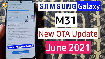 Samsung Galaxy M31 New OTA Update June 2021 - New Features Added
