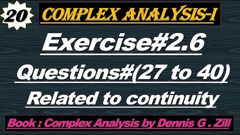 Lec#20||Exercise#2.6 questions related to Continuity||Complex Analysis by Dennis G zill