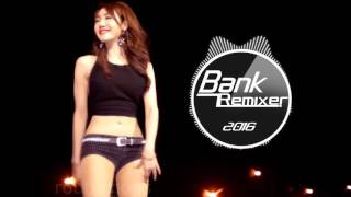 Bitchy Girl - Remix ( แดนซ์ ) [ 3Cha ] [ Bank Remixer ]