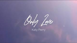 Katy Perry - Only Love (Lyrics)