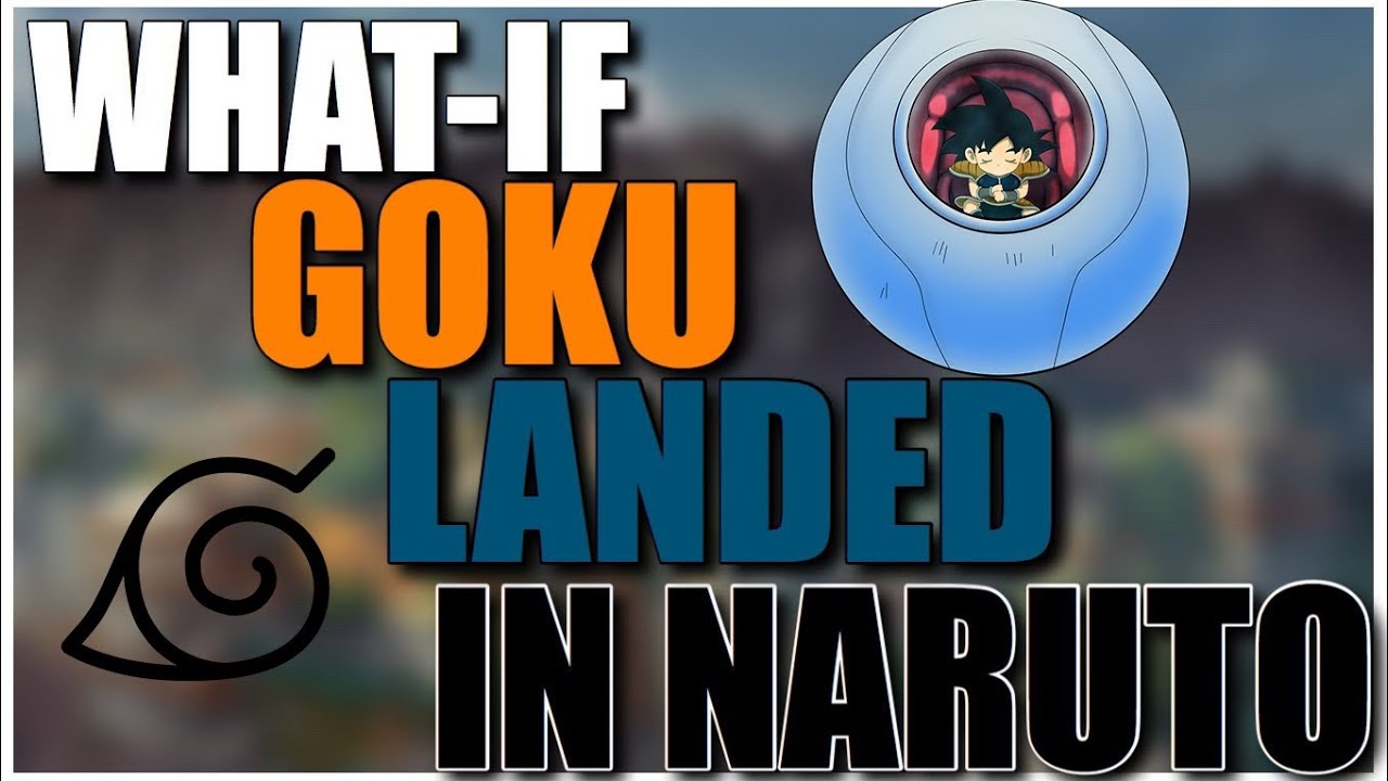 Что, если бы Гоку приземлился в Наруто, часть 1