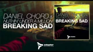 Daniel Chord & Nuthin' Under a Million_Breaking Sad (Original Radio Mix)