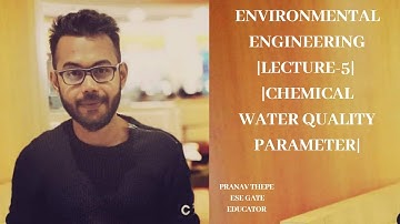 ENVIRONMENTAL ENGINEERING | LECTURE 5 | WATER QUALITY PARAMETER | CHEMICAL WATER QUALITY PARAMETER