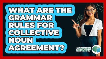 What Are The Grammar Rules For Collective Noun Agreement?