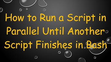 How to Run a Script in Parallel Until Another Script Finishes in Bash