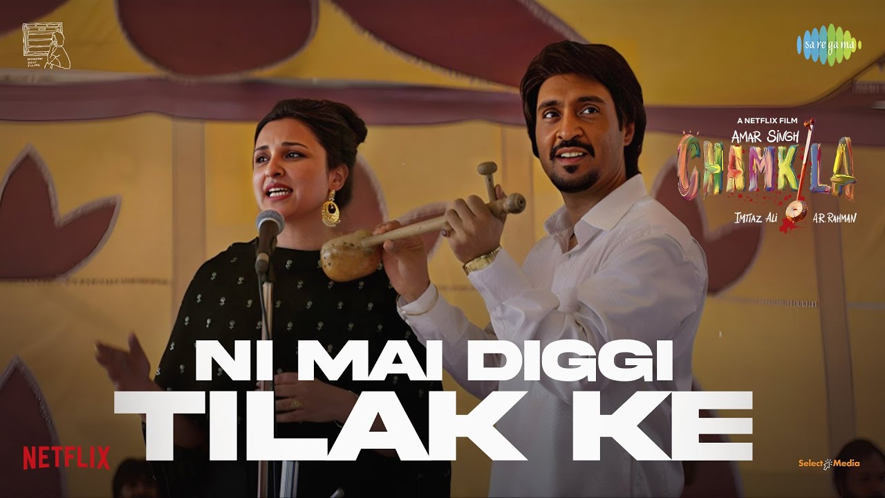 Ni Mai Diggi Tilak Ke | Amar Singh Chamkila | Diljit Dosanjh | Parineeti Chopra | Imtiaz Ali
