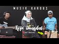 Kopi dangdut  musik kardus  dildil ft ucu shunrei