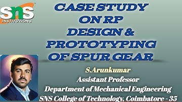 CASE STUDY ON RPT / Design & Prototyping of Spur Gear / S.Arunkumar / APME / SNSCT