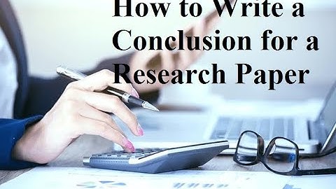 How to Write a Conclusion for a Research Paper | step by step guide