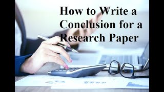How to Write a Conclusion for a Research Paper | step by step guide