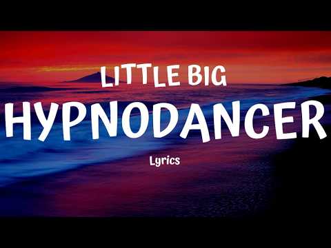 LITTLE BIG -  HYPNODANCER (Lyrics)