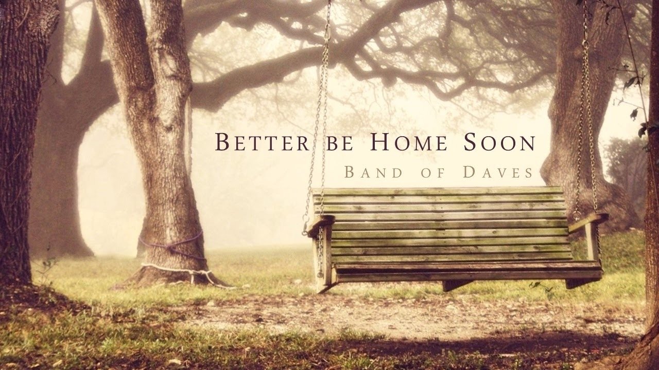 Band of Daves - Better Be Home Soon (Crowded House Cover)