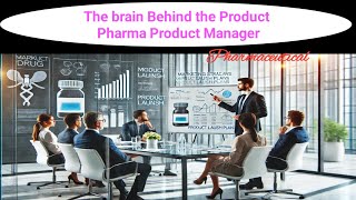 Product Manager Roles and Responsibilities in pharma industry  | Career Insights