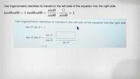 Use trigonometric identities to transform the left side of the equation into the right side tanTheta