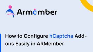 How to Configure hCaptcha Add-on Easily in ARMember