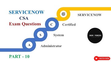 ServiceNow Certified System Administrator CSA - Exam Questions (Part-10)
